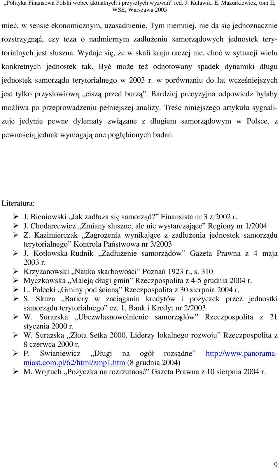 w porównaniu do lat wczeniejszych jest tylko przysłowiow cisz przed burz. Bardziej precyzyjna odpowied byłaby moliwa po przeprowadzeniu pełniejszej analizy.