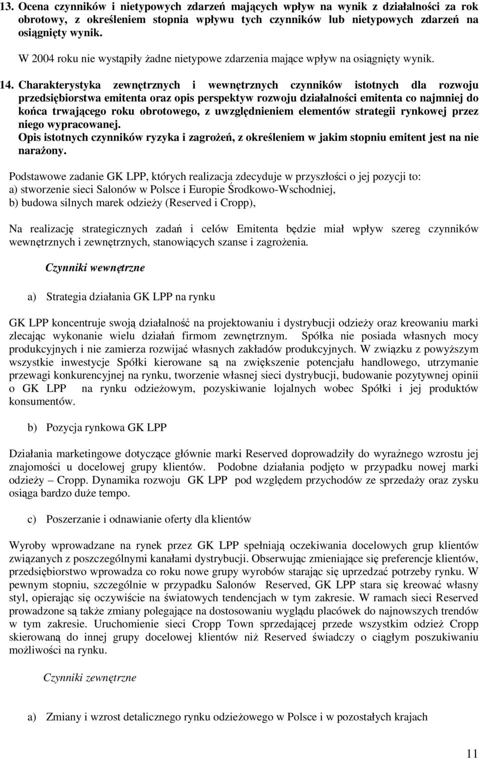 Charakterystyka zewntrznych i wewntrznych czynników istotnych dla rozwoju przedsibiorstwa emitenta oraz opis perspektyw rozwoju działalnoci emitenta co najmniej do koca trwajcego roku obrotowego, z