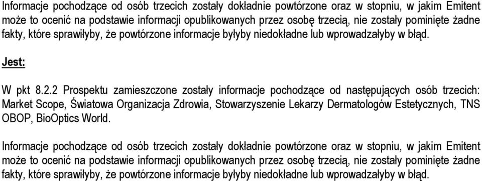 Scope, Światowa Organizacja Zdrowia, Stowarzyszenie Lekarzy Dermatologów Estetycznych, TNS OBOP, BioOptics World  fakty, które sprawiłyby, że powtórzone informacje byłyby niedokładne lub