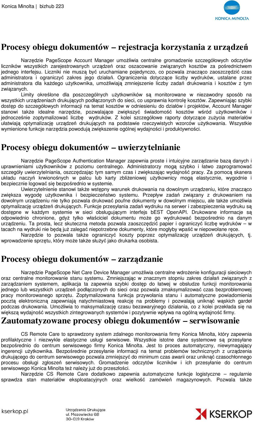 Liczniki nie muszą być uruchamiane pojedynczo, co pozwala znacząco zaoszczędzić czas administratora i ograniczyć ć zakres jego działań.