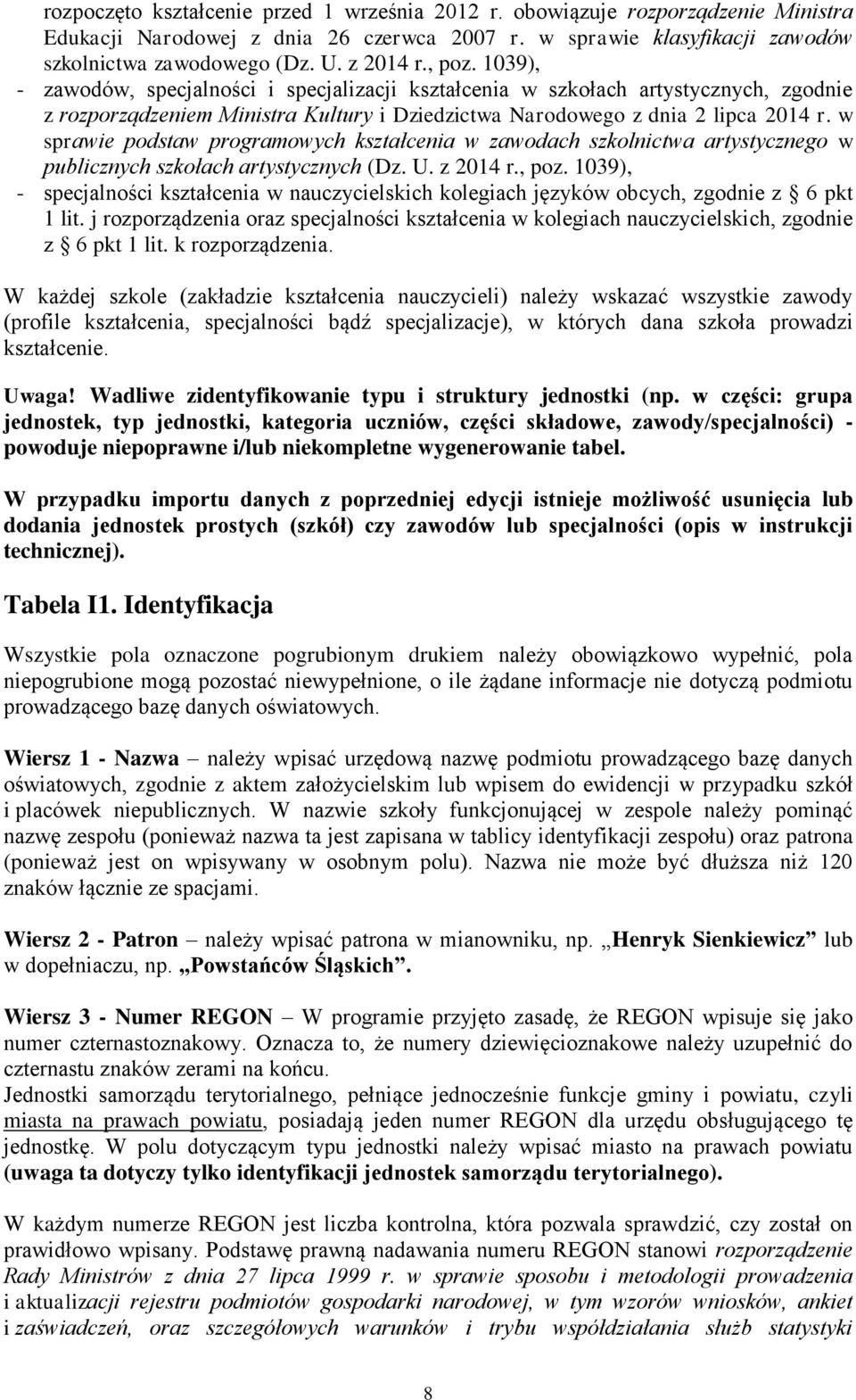 w sprawie podstaw programowych kształcenia w zawodach szkolnictwa artystycznego w publicznych szkołach artystycznych (Dz. U. z 2014 r., poz.