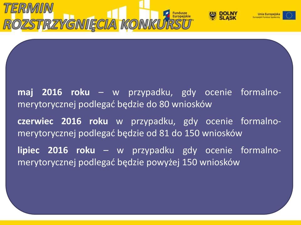 formalnomerytorycznej podlegać będzie od 81 do 150 wniosków lipiec 2016