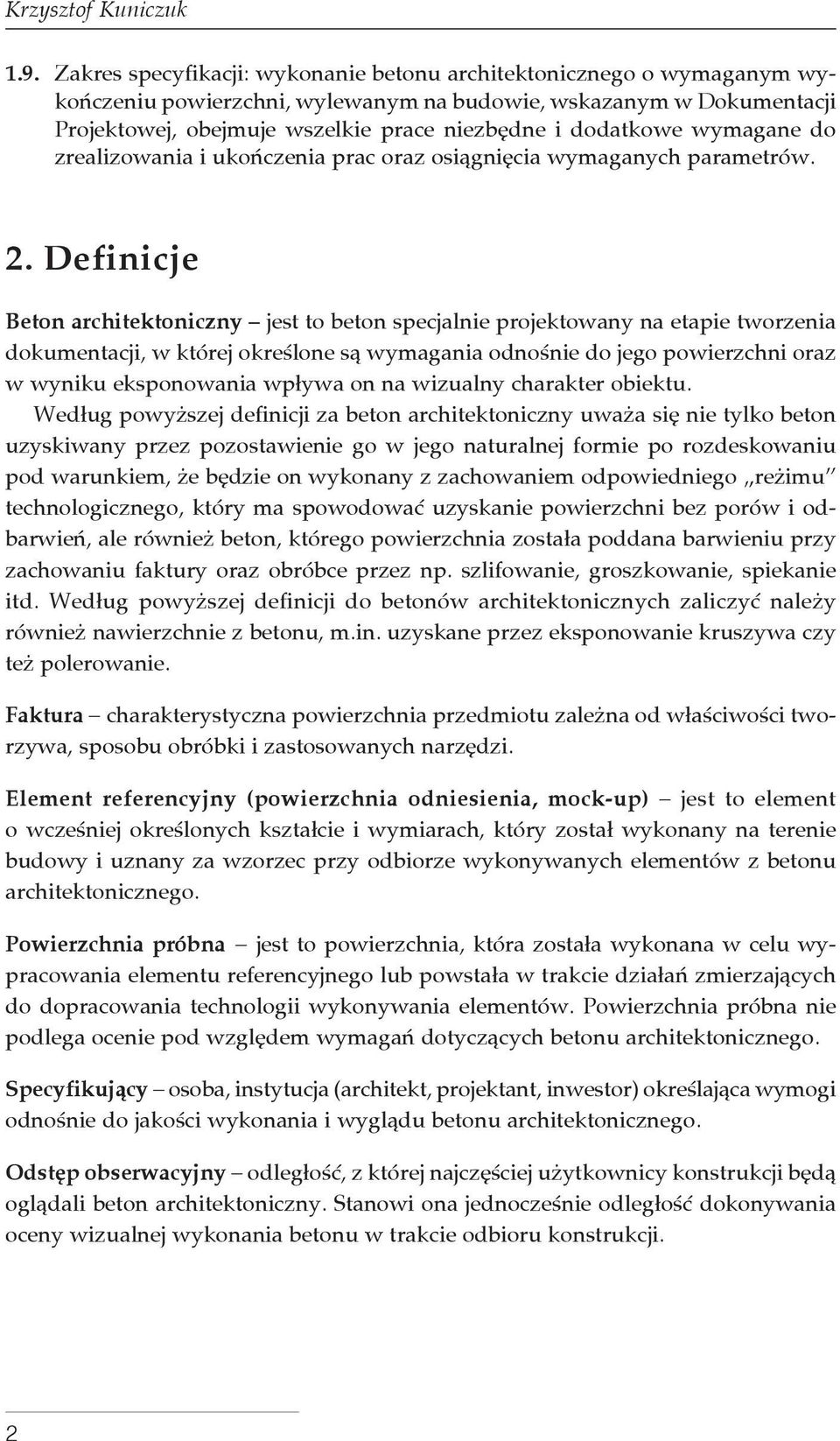 wymagane do zrealizowania i ukończenia prac oraz osiągnięcia wymaganych parametrów. 2.