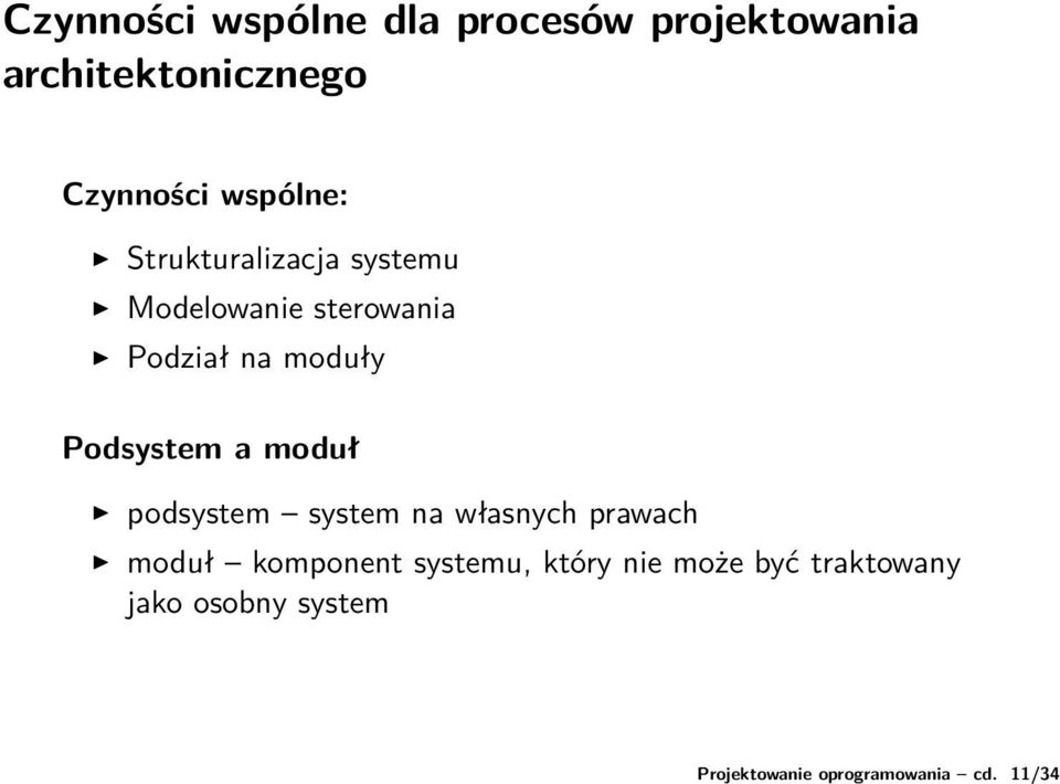 Czynności wspólne: Strukturalizacja systemu Modelowanie sterowania Podział na