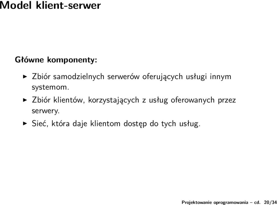 samodzielnych serwerów oferujących usługi innym systemom.