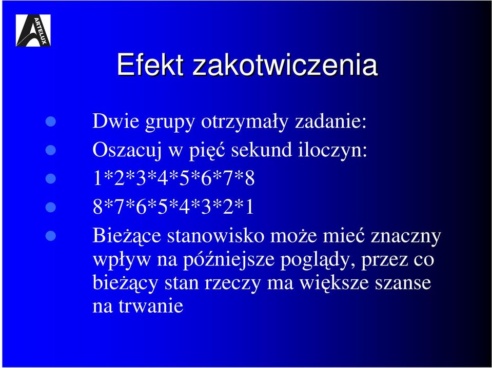 BieŜące stanowisko moŝe mieć znaczny wpływ na późniejsze