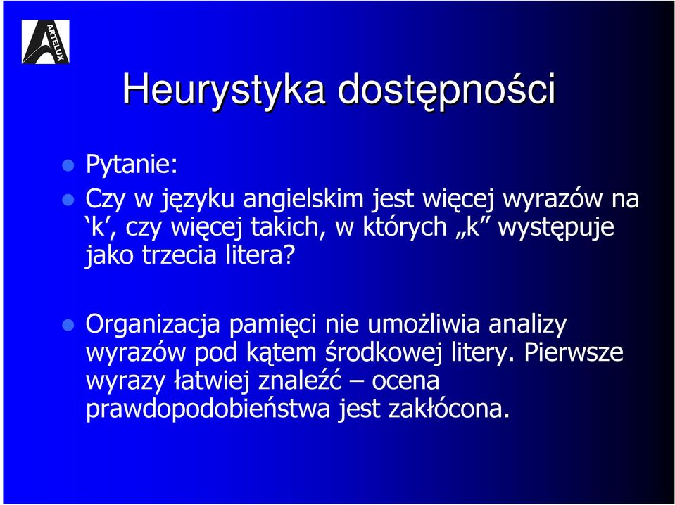 Organizacja pamięci nie umoŝliwia analizy wyrazów pod kątem środkowej