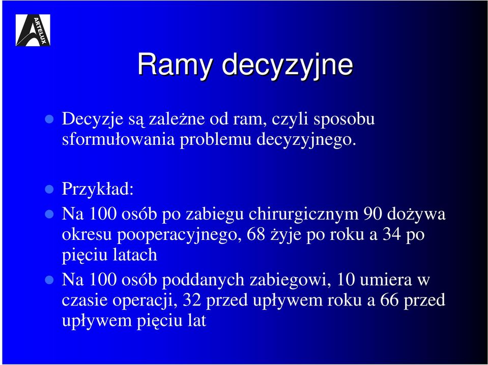 Przykład: Na 100 osób po zabiegu chirurgicznym 90 doŝywa okresu pooperacyjnego,