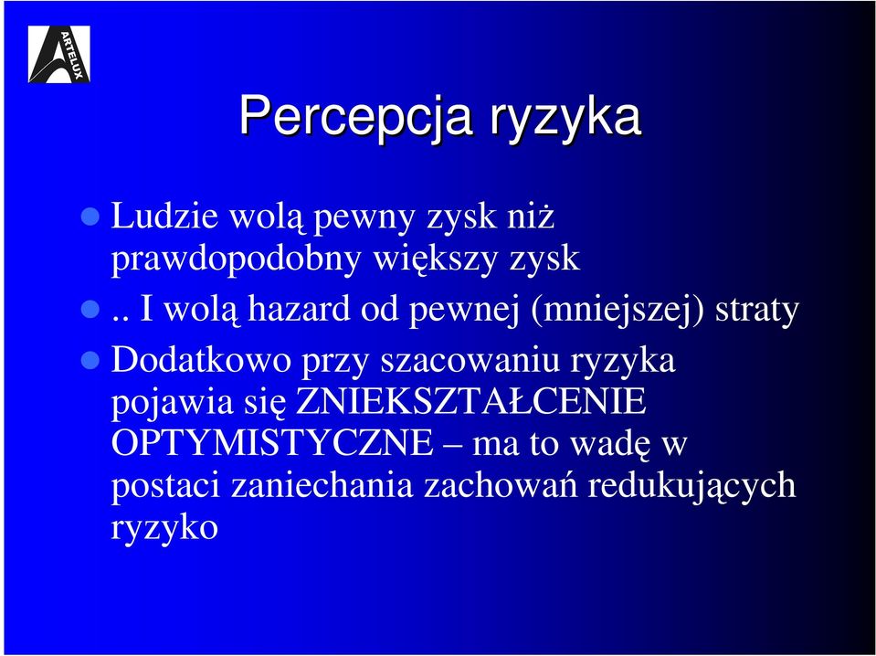 . I wolą hazard od pewnej (mniejszej) straty Dodatkowo przy