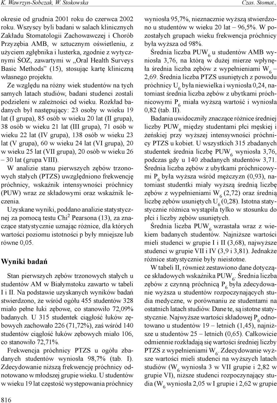 Health Surveys Basic Methods (15), stosując kartę kliniczną własnego projektu.