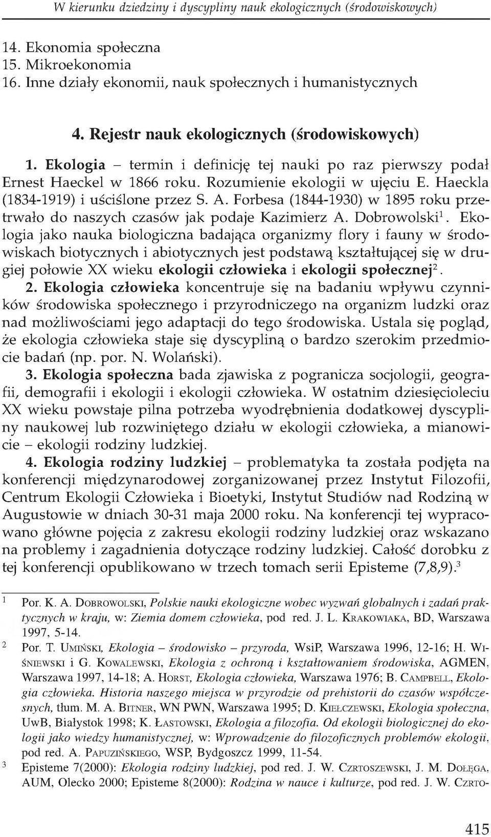 Forbesa (1844-1930) w 1895 roku przetrwało do naszych czasów jak podaje Kazimierz A. Dobrowolski1.