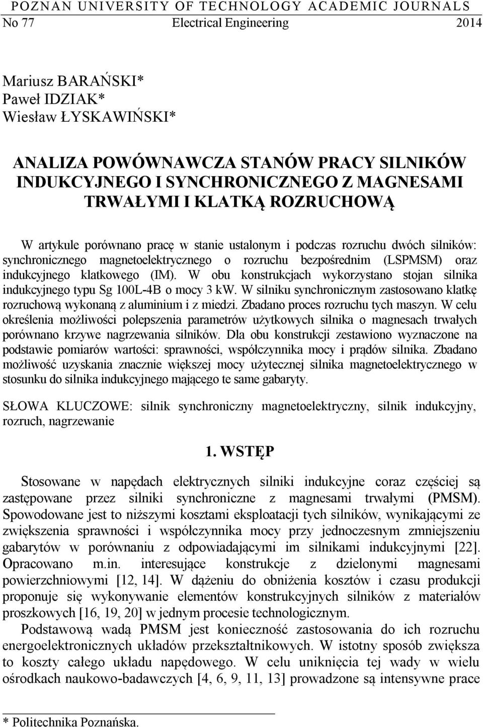 (LSPMSM) oraz indukcyjnego klatkowego (IM). W obu konstrukcjach wykorzystano stojan silnika indukcyjnego typu Sg 100L-4B o mocy 3 kw.