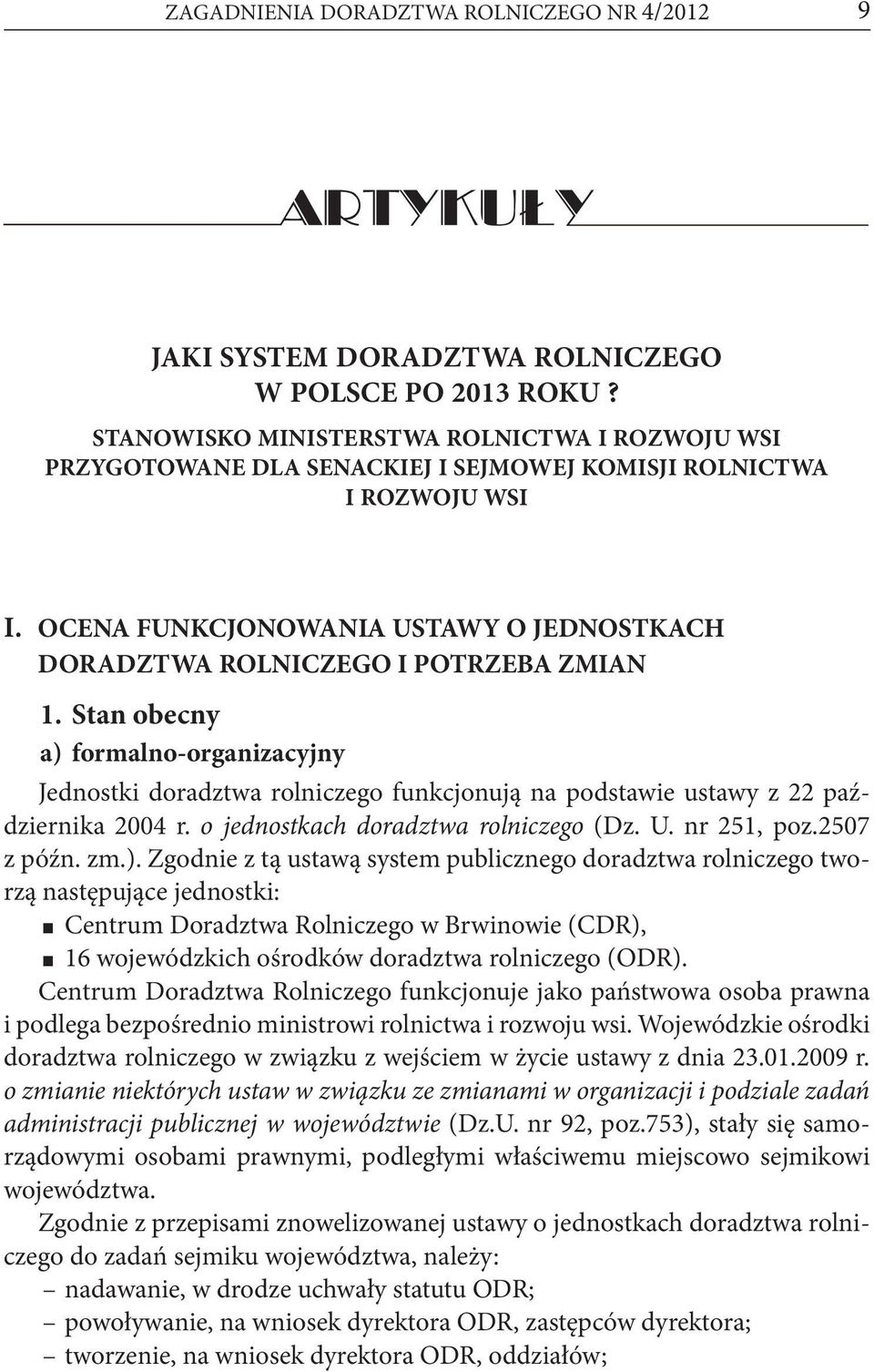 OCENA FUNKCJONOWANIA USTAWY O JEDNOSTKACH DORADZTWA ROLNICZEGO I POTRZEBA ZMIAN 1.