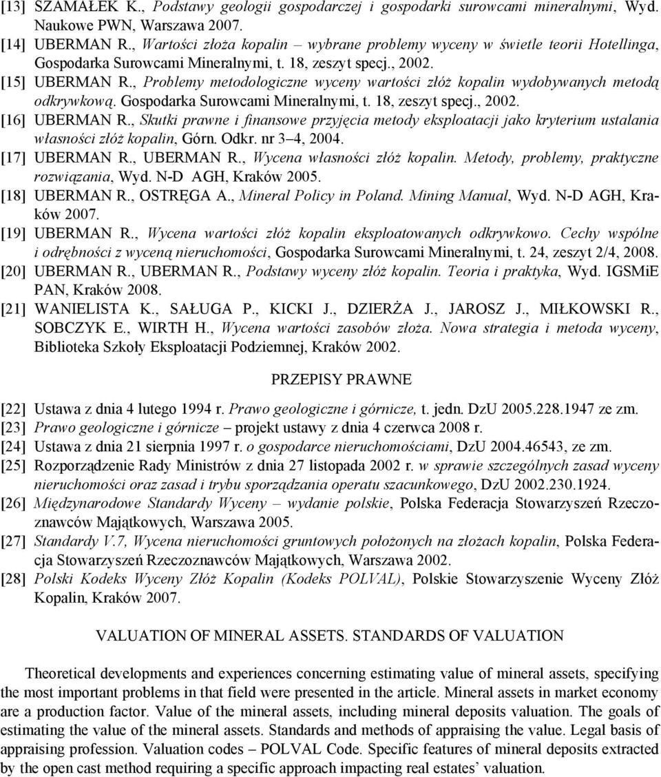 , Problemy metodologiczne wyceny wartości złóż kopalin wydobywanych metodą odkrywkową. Gospodarka Surowcami Mineralnymi, t. 18, zeszyt specj., 2002. [16] UBERMAN R.