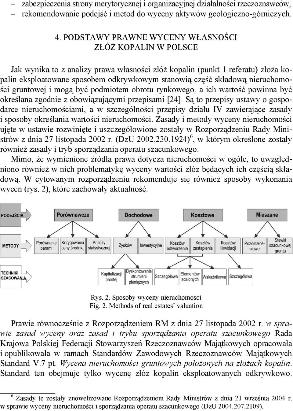 nieruchomości gruntowej i mogą być podmiotem obrotu rynkowego, a ich wartość powinna być określana zgodnie z obowiązującymi przepisami [24].