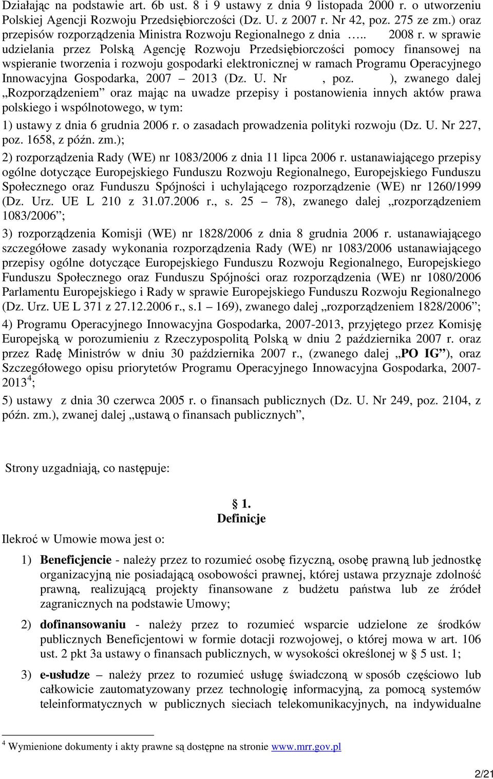 w sprawie udzielania przez Polską Agencję Rozwoju Przedsiębiorczości pomocy finansowej na wspieranie tworzenia i rozwoju gospodarki elektronicznej w ramach Programu Operacyjnego Innowacyjna