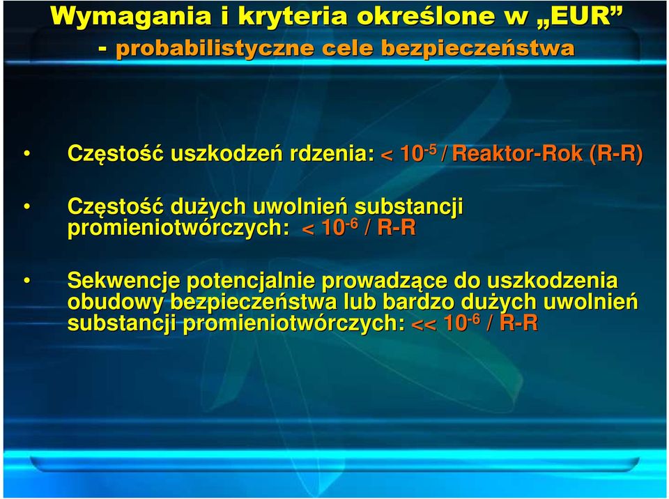 promieniotwórczych: rczych: < 10-6 / R-R Sekwencje potencjalnie prowadzące do uszkodzenia