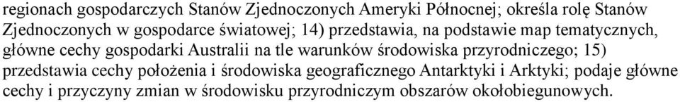 na tle warunków środowiska przyrodniczego; 15) przedstawia cechy położenia i środowiska geograficznego