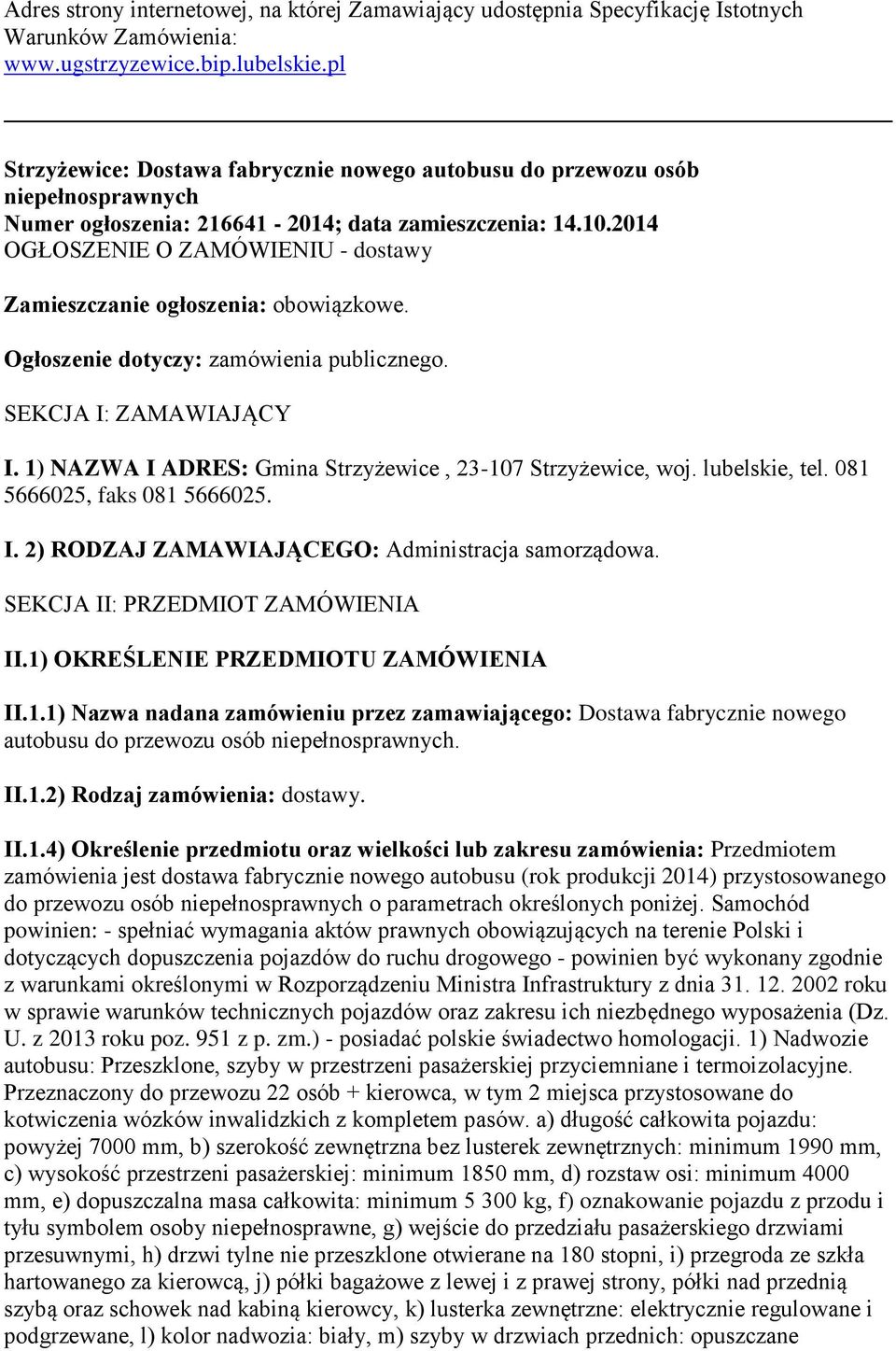 2014 OGŁOSZENIE O ZAMÓWIENIU - dostawy Zamieszczanie ogłoszenia: obowiązkowe. Ogłoszenie dotyczy: zamówienia publicznego. SEKCJA I: ZAMAWIAJĄCY I.