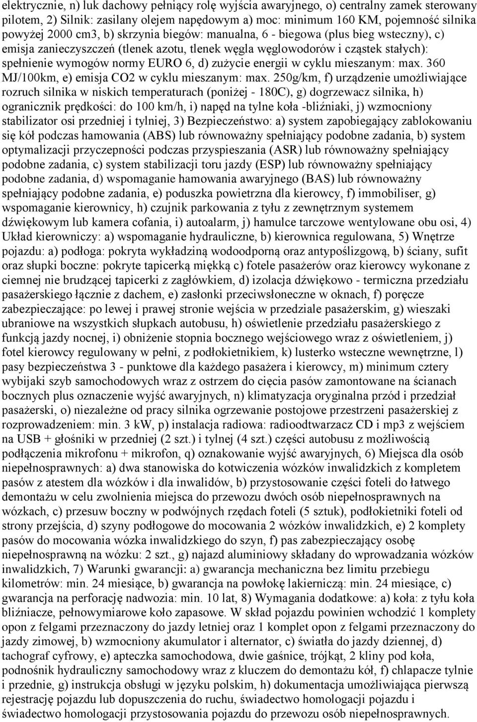 energii w cyklu mieszanym: max. 360 MJ/100km, e) emisja CO2 w cyklu mieszanym: max.