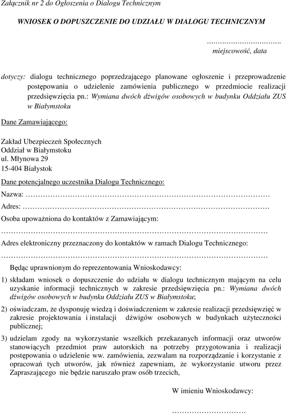 : Wymiana dwóch dźwigów osobowych w budynku Oddziału ZUS w Białymstoku Dane Zamawiającego: Zakład Ubezpieczeń Społecznych Oddział w Białymstoku ul.