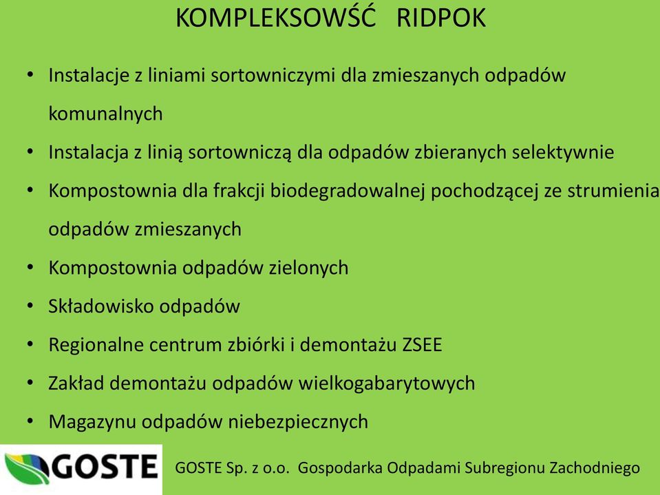 odpadów zmieszanych Kompostownia odpadów zielonych Składowisko odpadów Regionalne centrum zbiórki i demontażu ZSEE