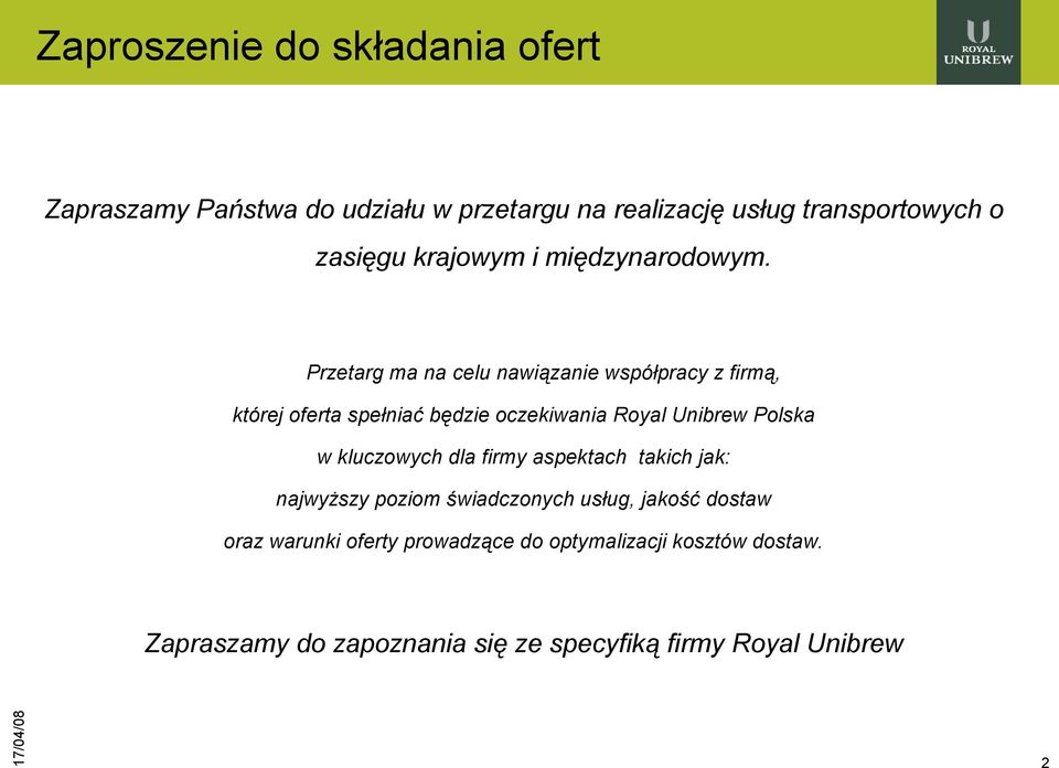 Przetarg ma na celu nawiązanie współpracy z firmą, której oferta spełniać będzie oczekiwania Royal Unibrew Polska w