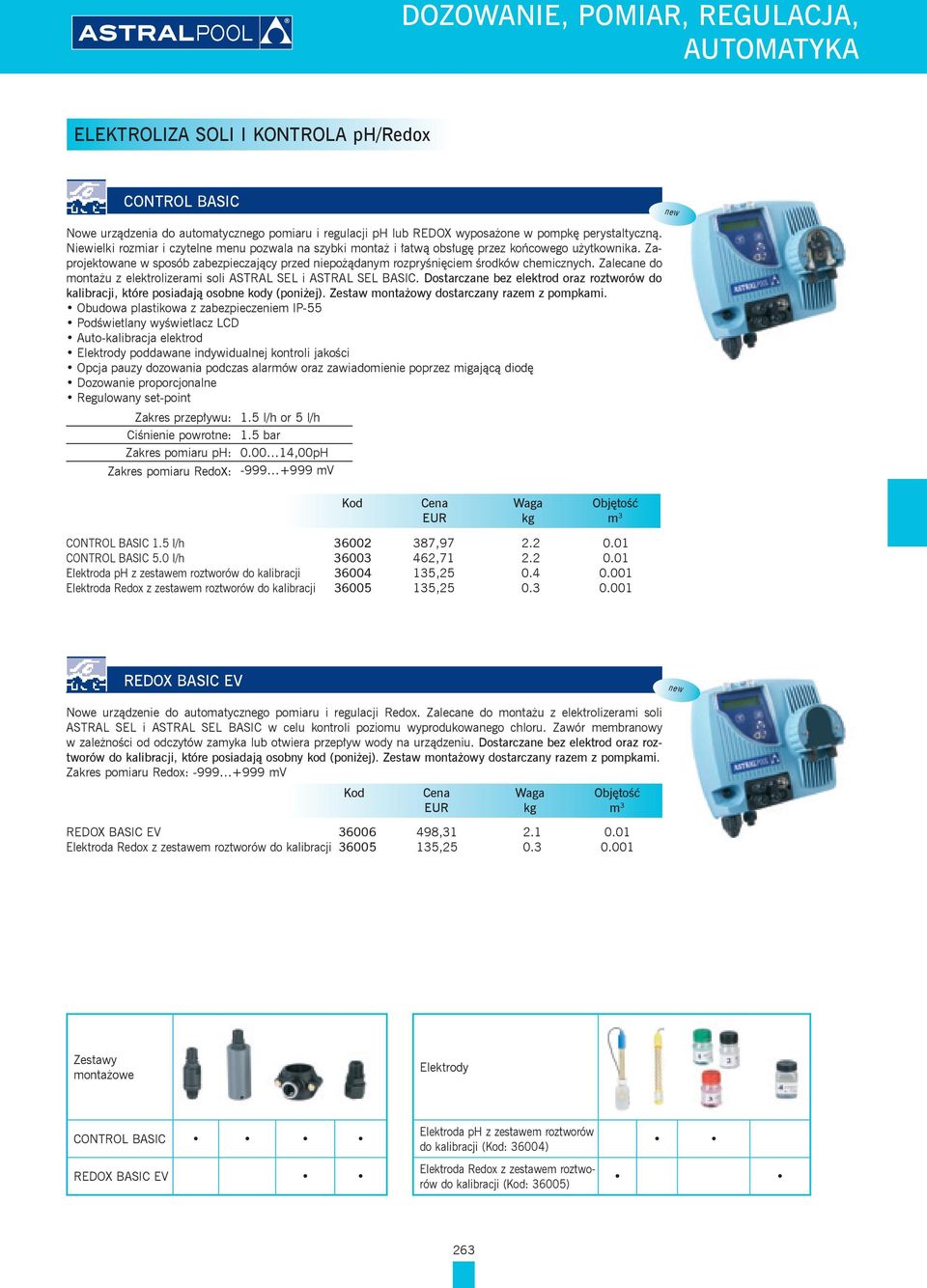 Zalecane do montażu z elektrolizerami soli Astral Sel i Astral Sel Basic. Dostarczane bez elektrod oraz roztworów do kalibracji, które posiadają osobne kody (poniżej).