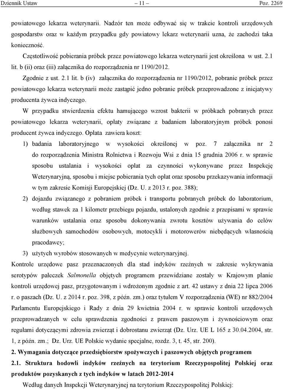 Częstotliwość pobierania próbek przez powiatowego lekarza weterynarii jest określona w ust. 2.1 lit.