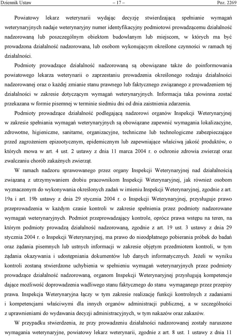 poszczególnym obiektom budowlanym lub miejscom, w których ma być prowadzona działalność nadzorowana, lub osobom wykonującym określone czynności w ramach tej działalności.