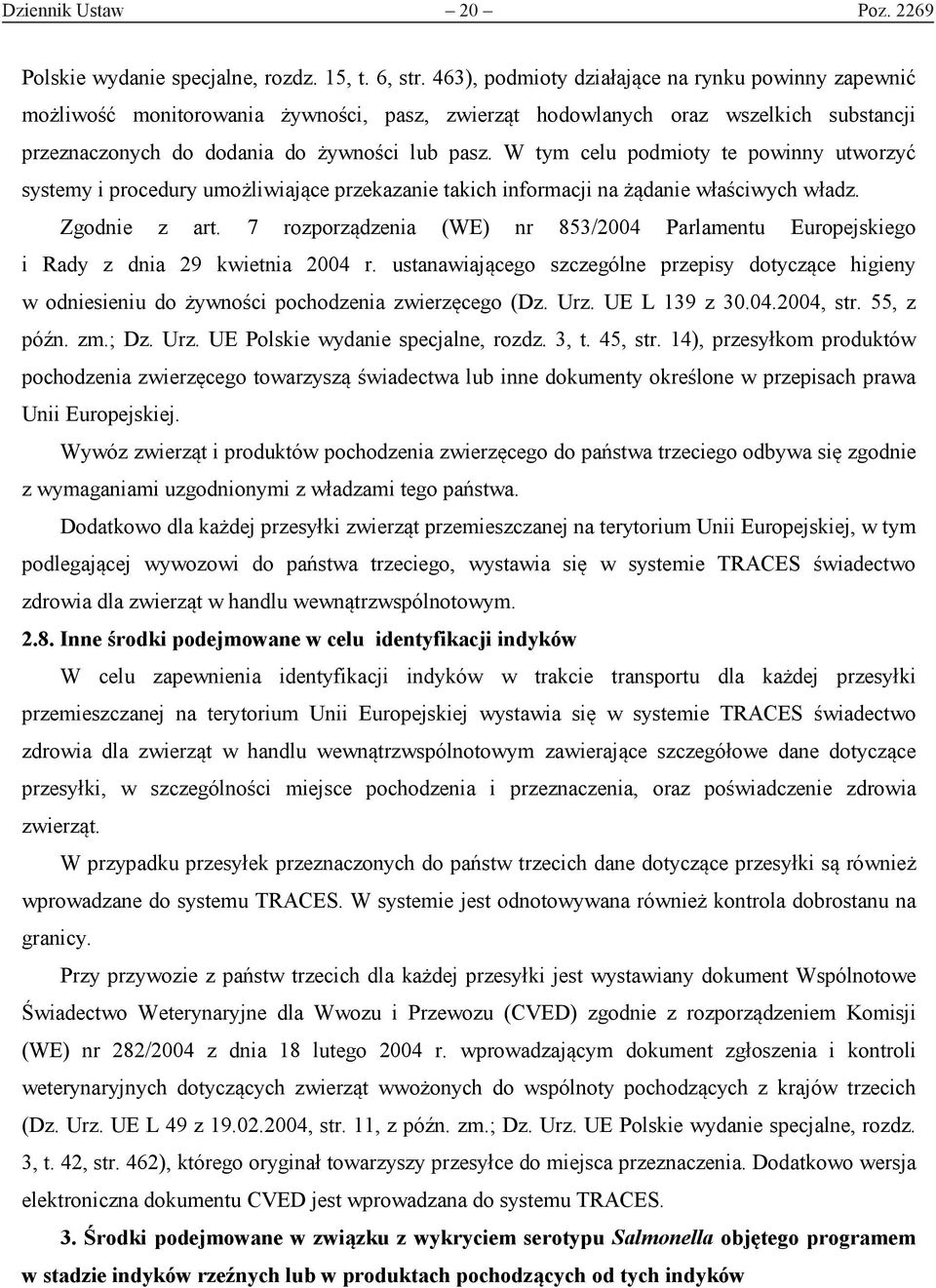 W tym celu podmioty te powinny utworzyć systemy i procedury umożliwiające przekazanie takich informacji na żądanie właściwych władz. Zgodnie z art.