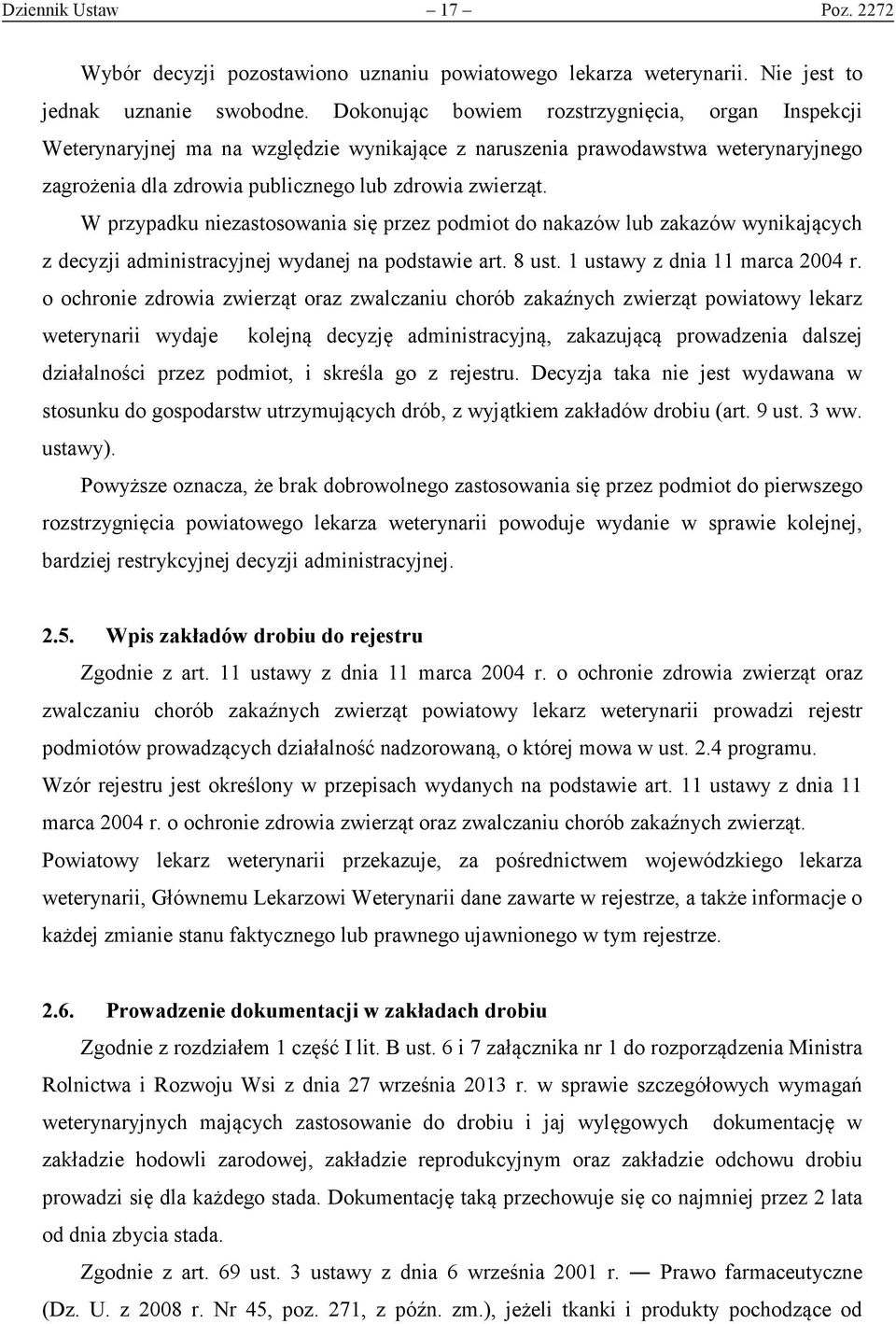 W przypadku niezastosowania się przez podmiot do nakazów lub zakazów wynikających z decyzji administracyjnej wydanej na podstawie art. 8 ust. 1 ustawy z dnia 11 marca 2004 r.