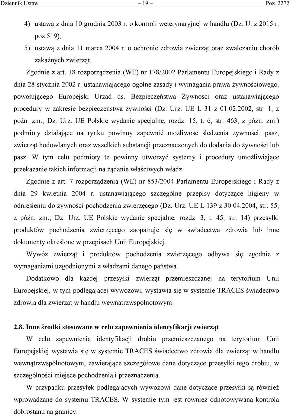 ustanawiającego ogólne zasady i wymagania prawa żywnościowego, powołującego Europejski Urząd ds. Bezpieczeństwa Żywności oraz ustanawiającego procedury w zakresie bezpieczeństwa żywności (Dz. Urz. UE L 31 z 01.