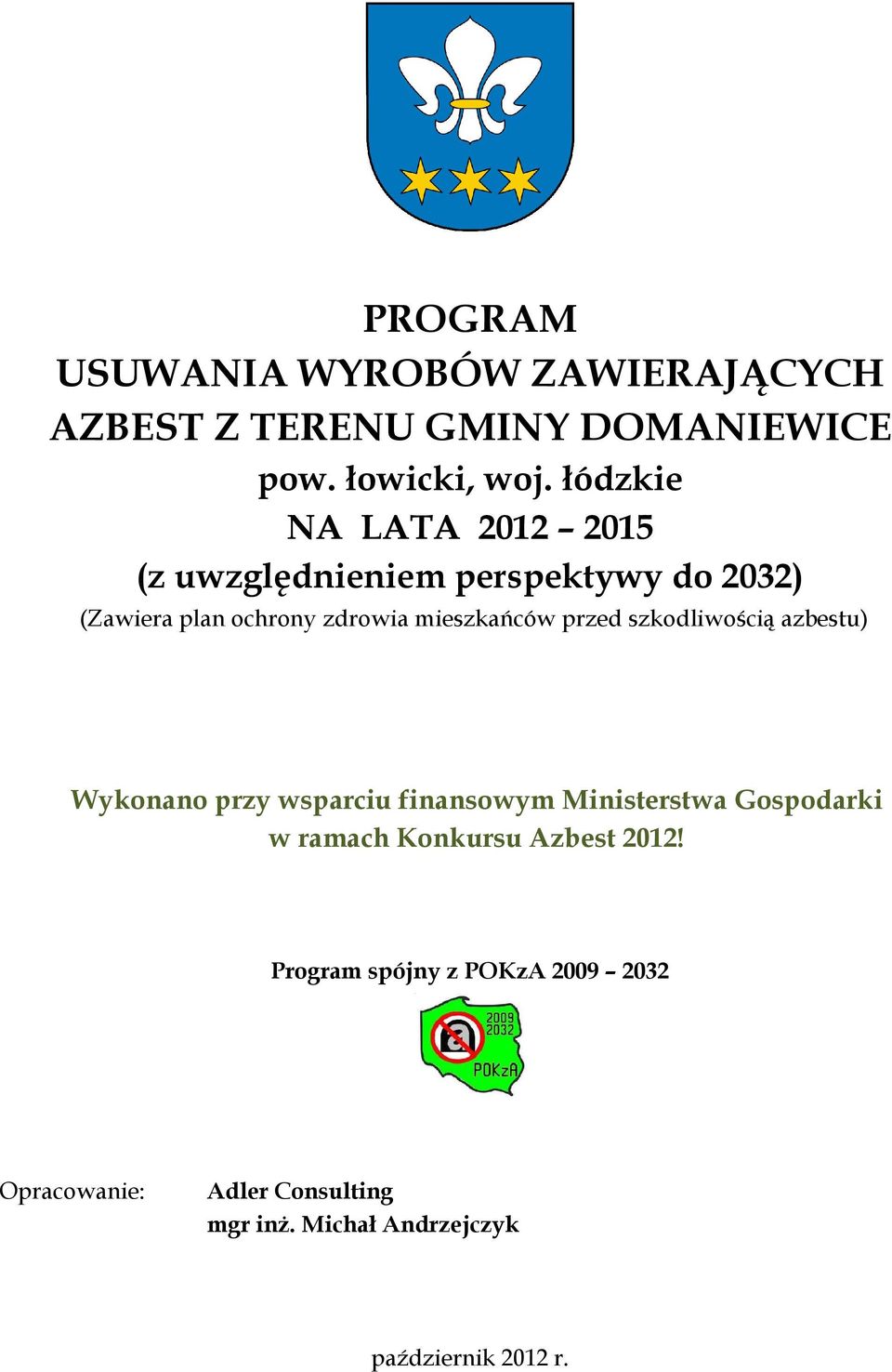 przed szkodliwością azbestu) Wykonano przy wsparciu finansowym Ministerstwa Gospodarki w ramach Konkursu