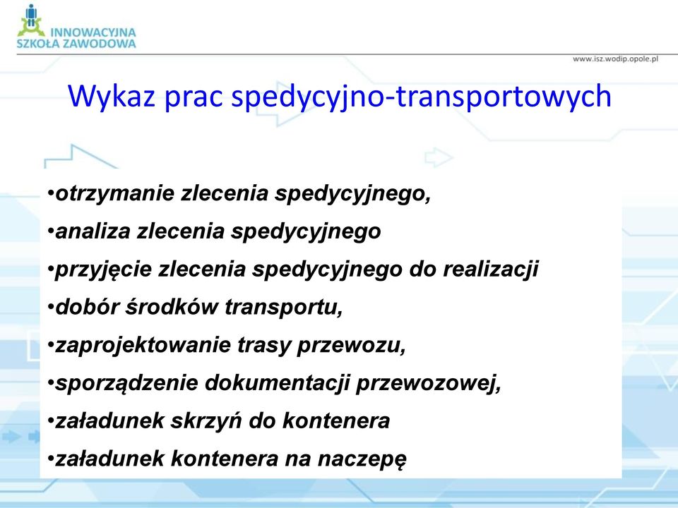 dobór środków transportu, zaprojektowanie trasy przewozu, sporządzenie