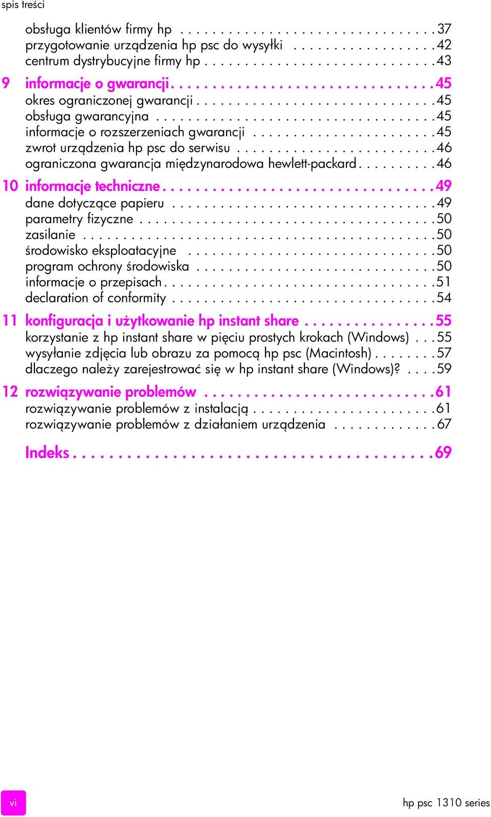 ......................45 zwrot urz dzenia hp psc do serwisu.........................46 ograniczona gwarancja mi dzynarodowa hewlett-packard..........46 10 informacje techniczne.