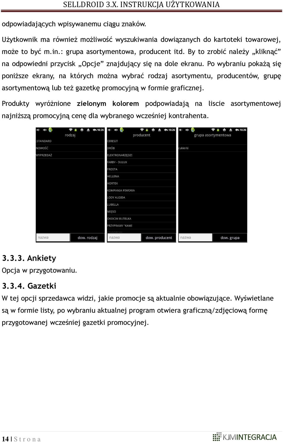 Po wybraniu pokażą się poniższe ekrany, na których można wybrać rodzaj asortymentu, producentów, grupę asortymentową lub też gazetkę promocyjną w formie graficznej.