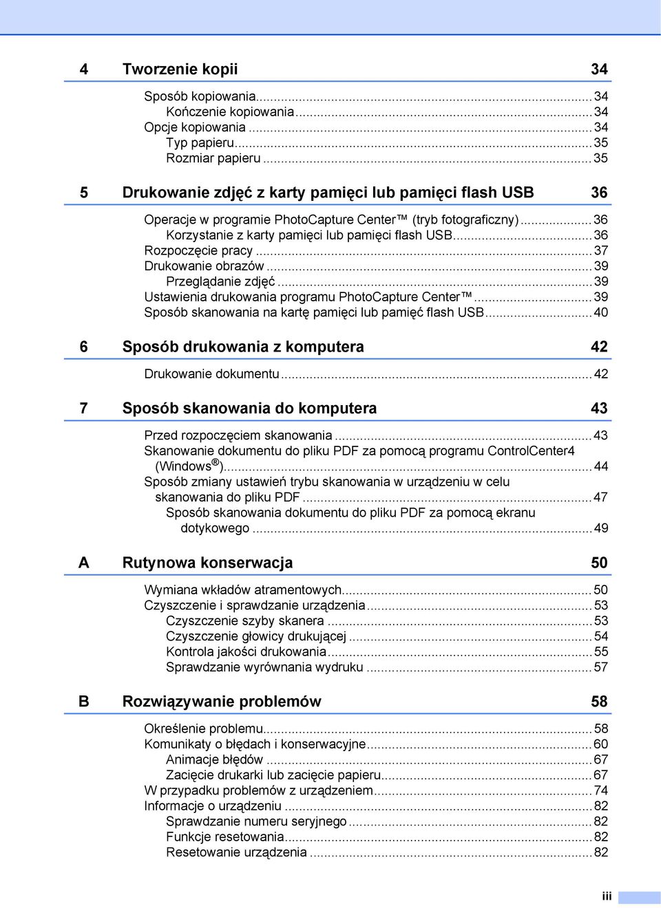 ..36 Rozpoczęcie pracy...37 Drukowanie obrazów...39 Przeglądanie zdjęć...39 Ustawienia drukowania programu PhotoCapture Center...39 Sposób skanowania na kartę pamięci lub pamięć flash USB.