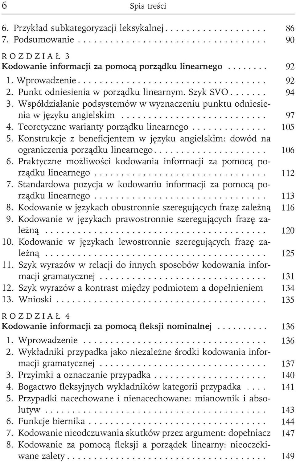 Konstrukcje z beneficjentem w języku angielskim: dowódna ograniczenia porządku linearnego..... 106 6. Praktyczne możliwości kodowania informacji za pomocą porządku linearnego.... 112 7.