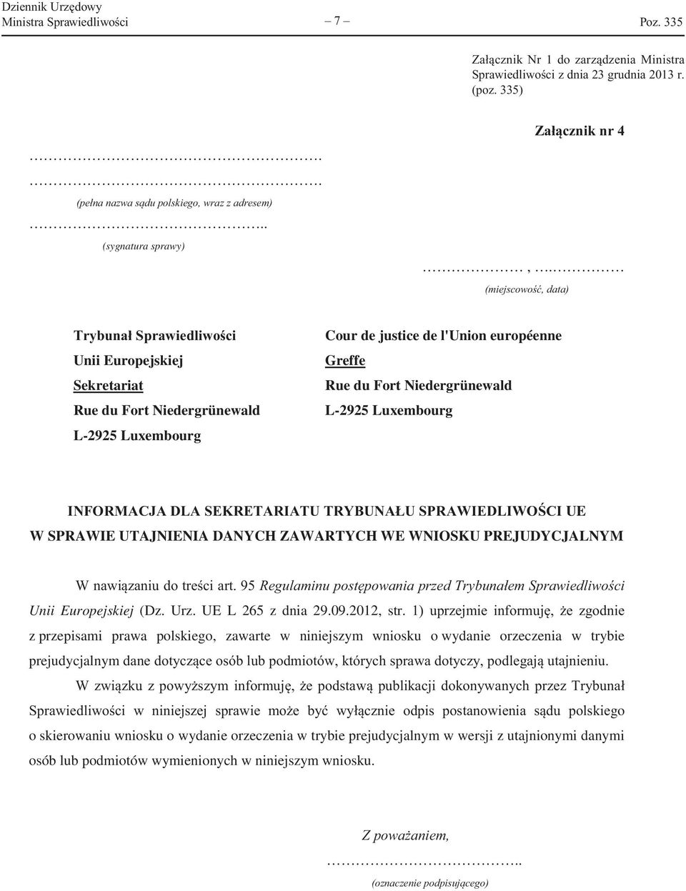 SPRAWIE UTAJNIENIA DANYCH ZAWARTYCH WE WNIOSKU PREJUDYCJALNYM Unii Europejskiej (Dz. Urz. UE L 265 z dnia 29.09.2012, str.