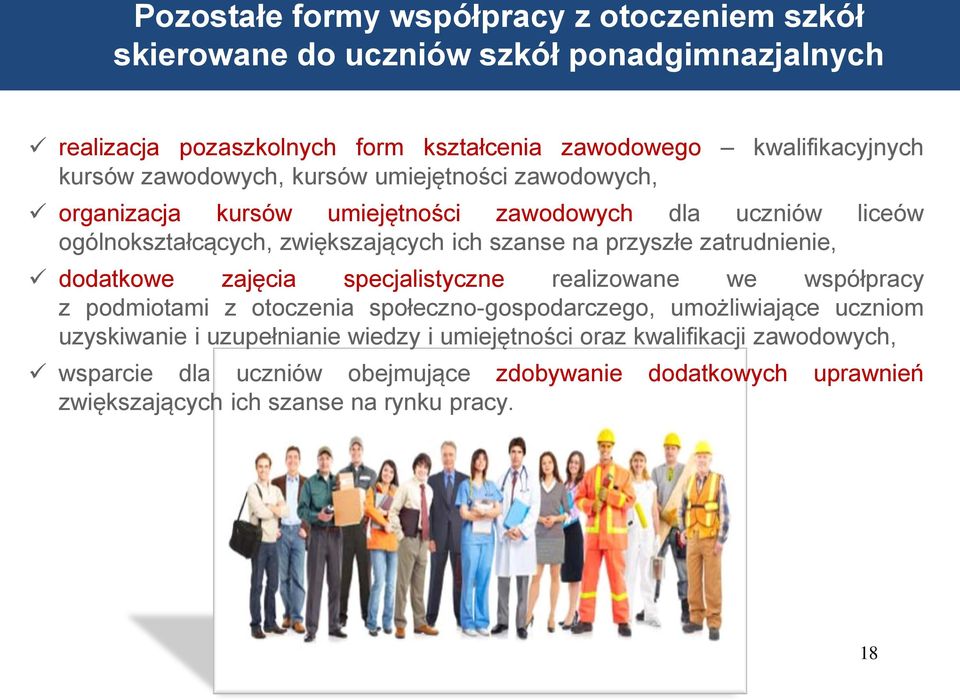 przyszłe zatrudnienie, dodatkowe zajęcia specjalistyczne realizowane we współpracy z podmiotami z otoczenia społeczno-gospodarczego, umożliwiające uczniom uzyskiwanie