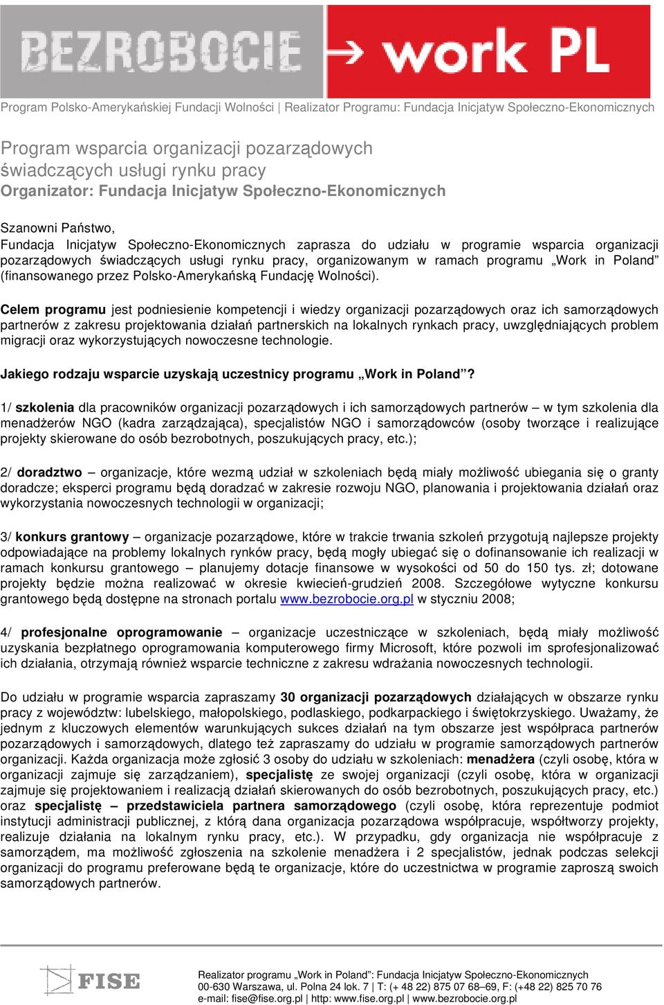 Celem programu jest podniesienie kompetencji i wiedzy organizacji pozarządowych oraz ich samorządowych partnerów z zakresu projektowania działań partnerskich na lokalnych rynkach pracy,