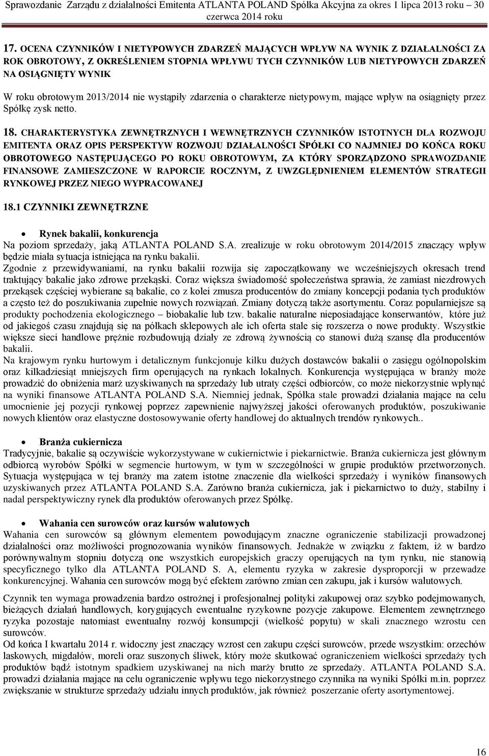 CHARAKTERYSTYKA ZEWNĘTRZNYCH I WEWNĘTRZNYCH CZYNNIKÓW ISTOTNYCH DLA ROZWOJU EMITENTA ORAZ OPIS PERSPEKTYW ROZWOJU DZIAŁALNOŚCI SPÓŁKI CO NAJMNIEJ DO KOŃCA ROKU OBROTOWEGO NASTĘPUJĄCEGO PO ROKU