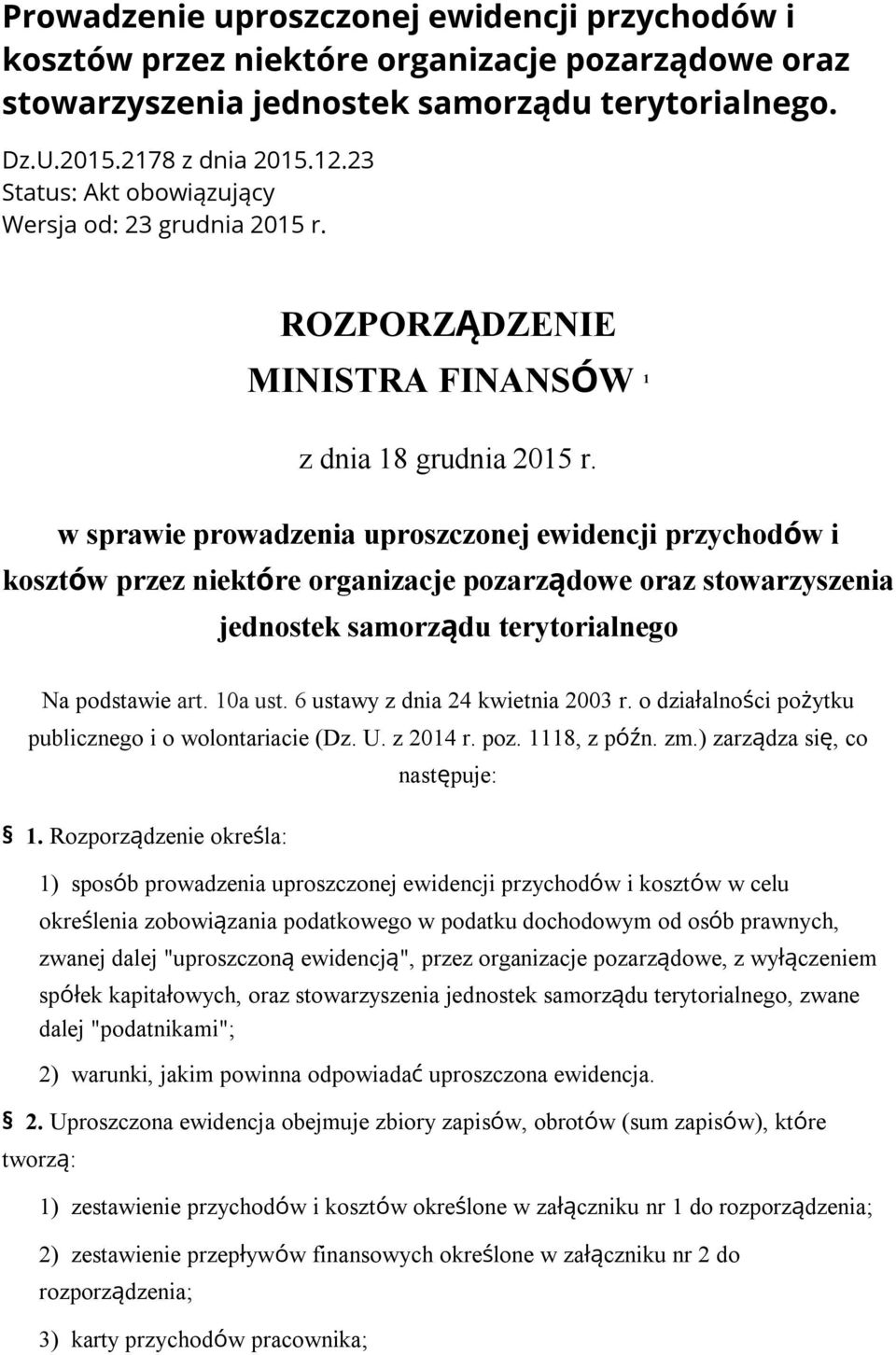 w sprawie prowadzenia uproszczonej ewidencji przychodów i kosztów przez niektóre organizacje pozarządowe oraz stowarzyszenia jednostek samorządu terytorialnego Na podstawie art. 10a ust.