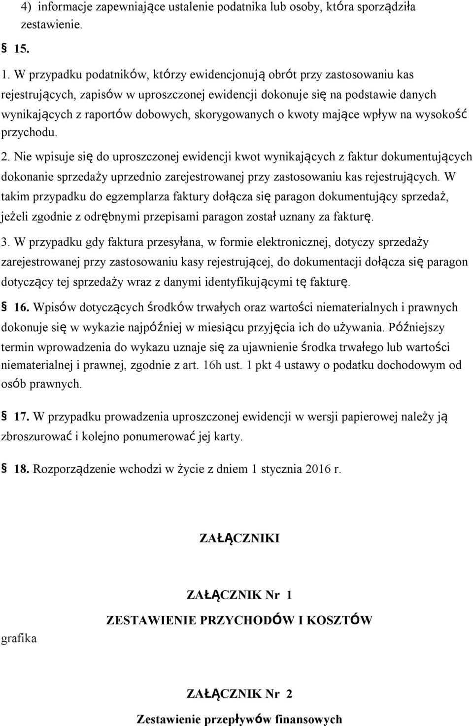 skorygowanych o kwoty mające wpływ na wysokość przychodu. 2.