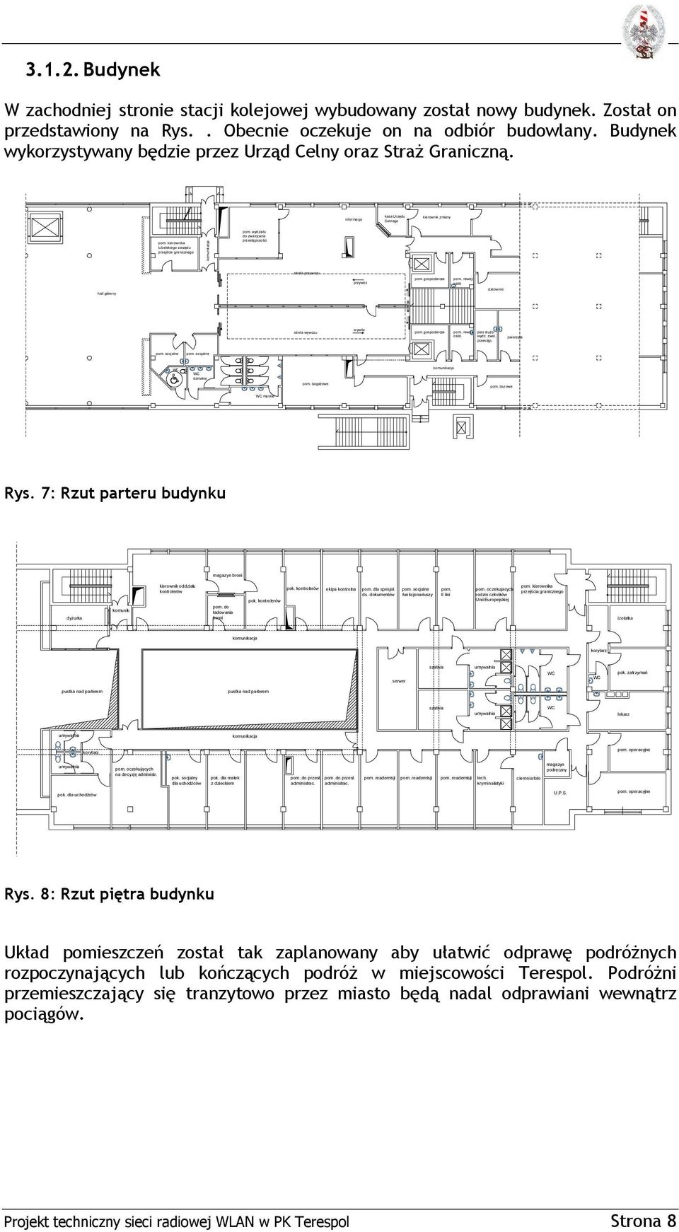 wydziału do zwalczania prz estępczości strefa przywozu przywóz pom. gospodarcze pom. rewizji osób hall główny datowniki strefa wywozu wywóz pom. gospodarcze pom. rewizji pies służb. osób wydz. zwal. przes tęp.