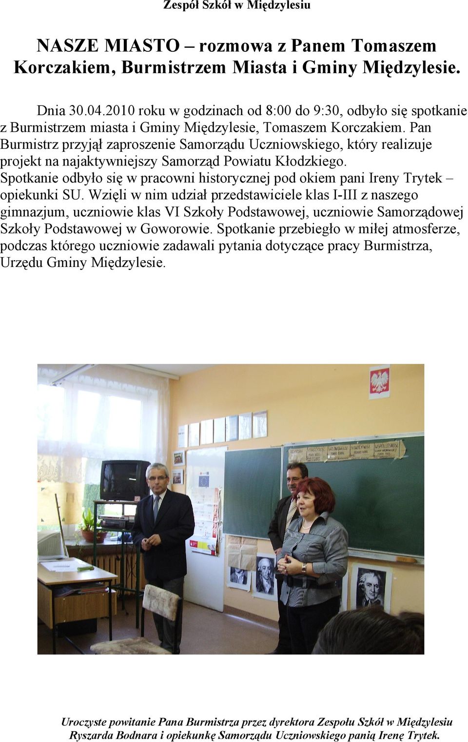 Pan Burmistrz przyjął zaproszenie Samorządu Uczniowskiego, który realizuje projekt na najaktywniejszy Samorząd Powiatu Kłodzkiego.
