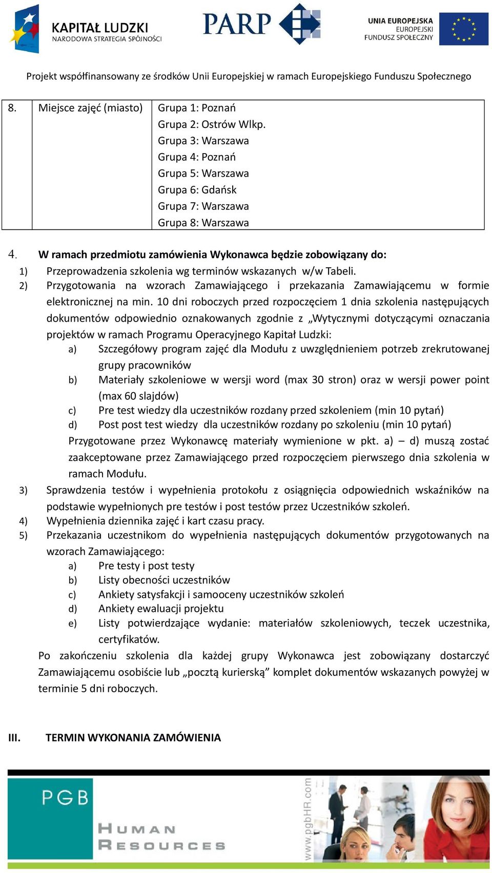 2) Przygotowania na wzorach Zamawiającego i przekazania Zamawiającemu w formie elektronicznej na min.