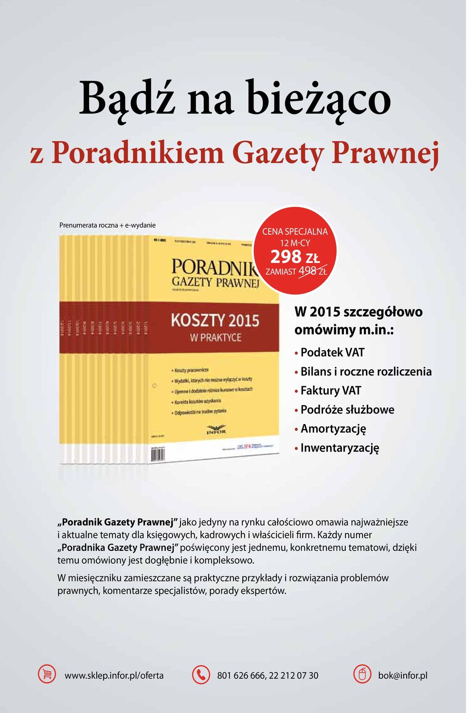 Każdy numer poświęcony jest jednemu, konkretnemu tematowi, dzięki temu omówiony jest dogłębnie i kompleksowo.