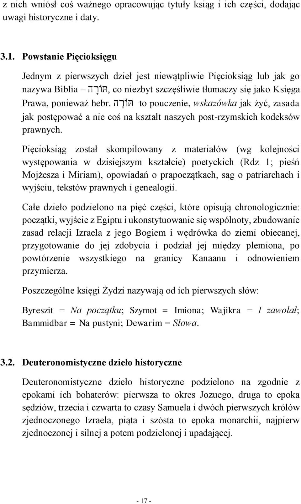 hr`ot to pouczenie, wskazówka jak żyć, zasada jak postępować a nie coś na kształt naszych post-rzymskich kodeksów prawnych.